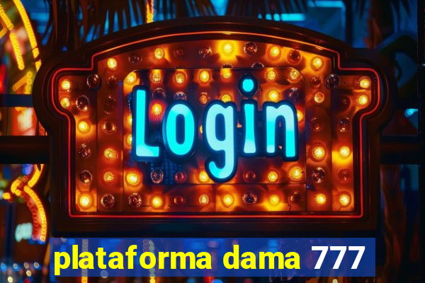 plataforma dama 777